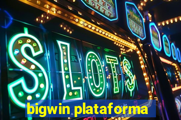 bigwin plataforma